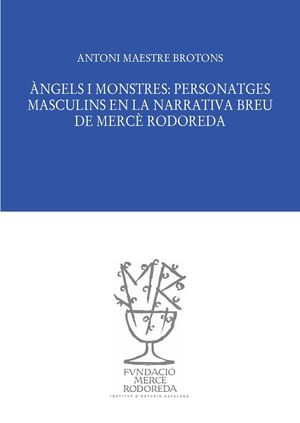 Maestre i Brotons, Antoni (2021). Àngels i monstres: personatges masculins en la narrativa breu de Mercè Rodoreda