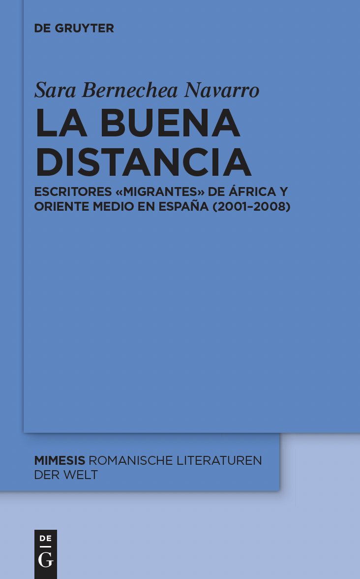 Bernechea Navarro, Sara (2022). La buena distancia. Escritores «migrantes» de África y Oriente Medio en España (2001-2008)