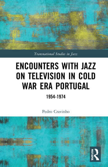 Cravinho, Pedro (2022). Encounters with Jazz on Television in Cold War Era Portugal 1954–1974